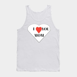 I love you mom Tank Top